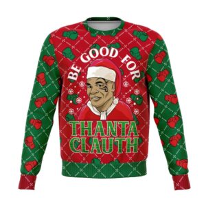Be Good For Thanta Cluath Christmas Ugly…
