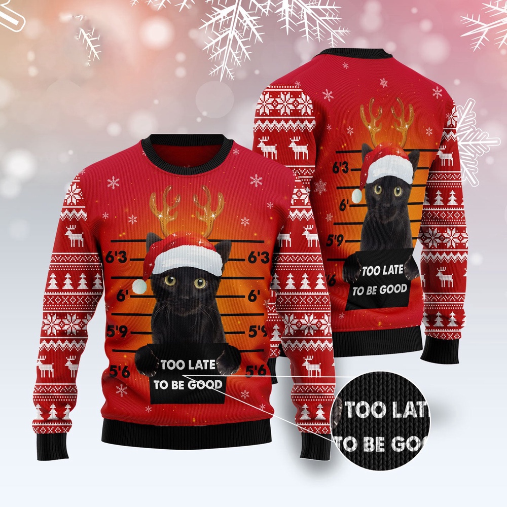 Black Cat Too Late To Be Good Ugly Christmas Sweater, Christmas Cat Ugly Sweater, Ugly Cat Xmas Sweater Black Cat Too Late To Be Good Ugly Christmas Sweater, Christmas Cat Ugly Sweater, Ugly Cat Xmas Sweater