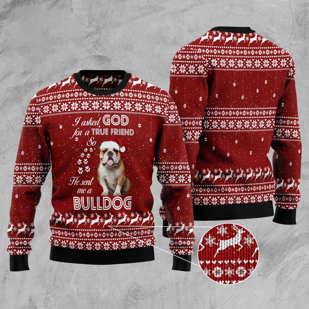 Bulldog True Friend Ugly Christmas Sweater, Dog Ugly Christmas Sweater, Ugly Dog Sweaters Bulldog True Friend Ugly Christmas Sweater, Dog Ugly Christmas Sweater, Ugly Dog Sweaters
