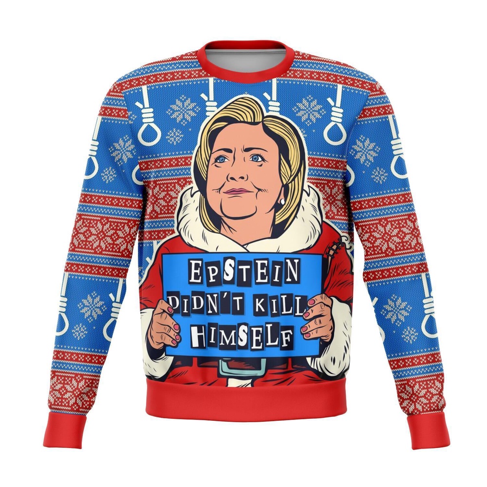 Clinton Epsetein Didn’t Kill Himself Christmas Ugly Sweater, Christmas Sweater, Ugly Sweater, Funny Xmas Sweaters