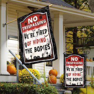 Halloween Flag No Trespassing We re Tired Of Hiding The Bodies Halloween Flag Halloween Garden Flags Halloween House Flags 4 rixc92.jpg