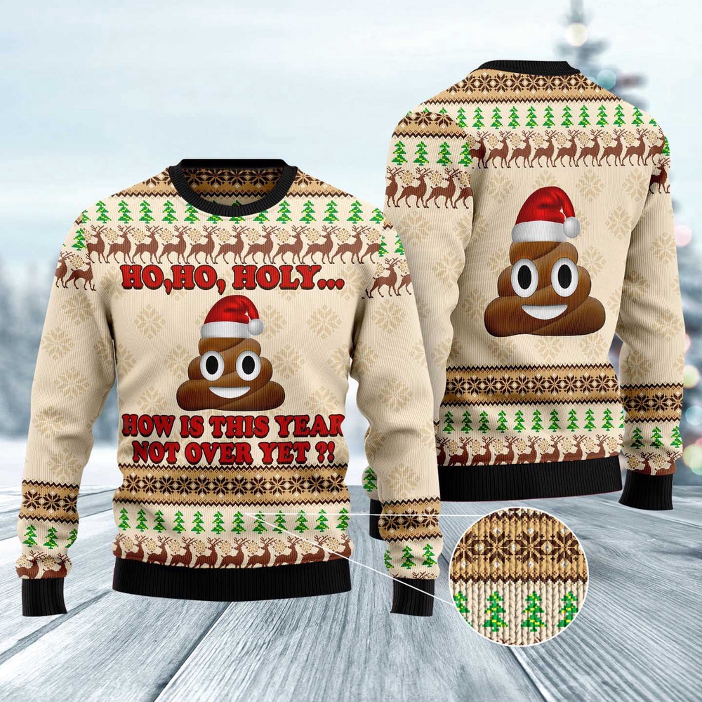 Ho Ho Hoy How Is This Year Not Over Yet Ugly Christmas Sweater, Christmas Sweater, Ugly Sweater, Funny Xmas Sweaters