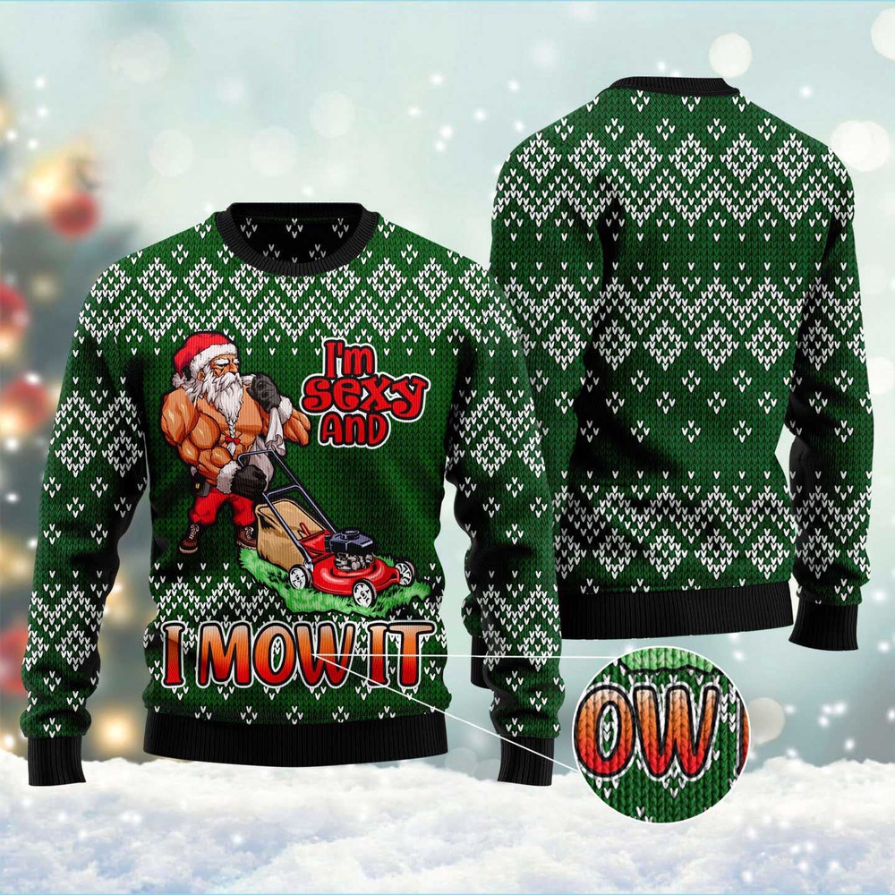 I Am Sexy And I Mow It Ugly Christmas Sweater, Christmas Sweater, Ugly Sweater, Funny Xmas Sweaters I Am Sexy And I Mow It Ugly Christmas Sweater, Christmas Sweater, Ugly Sweater, Funny Xmas Sweaters