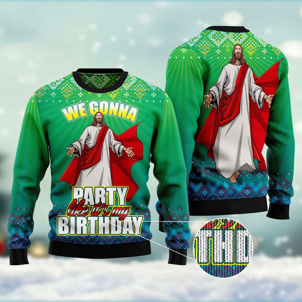 We Gonna Party Like It’S Your Birthday Ugly Christmas Sweater, Christmas Sweater, Ugly Sweater, Funny Xmas Sweaters