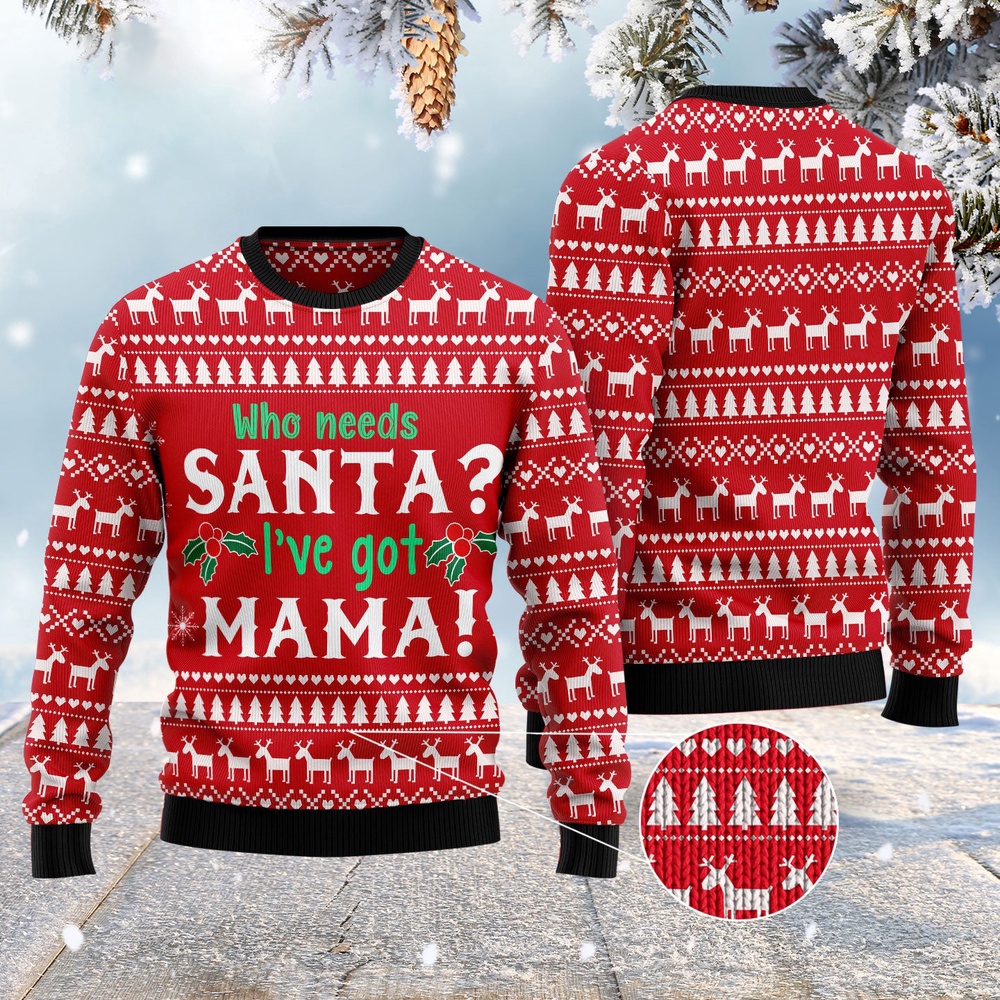Who Need Santa I’Ve Got Mama Ugly Christmas Sweater, Christmas Sweater, Ugly Sweater, Funny Xmas Sweaters