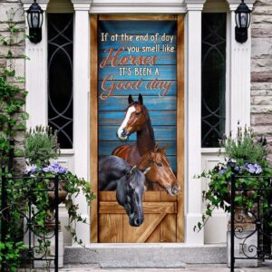 Horse. You Smell Like Horses It s Been A Good Day Door Cover Unique Gifts Doorcover Christmas Gift 3 ii21eh.jpg