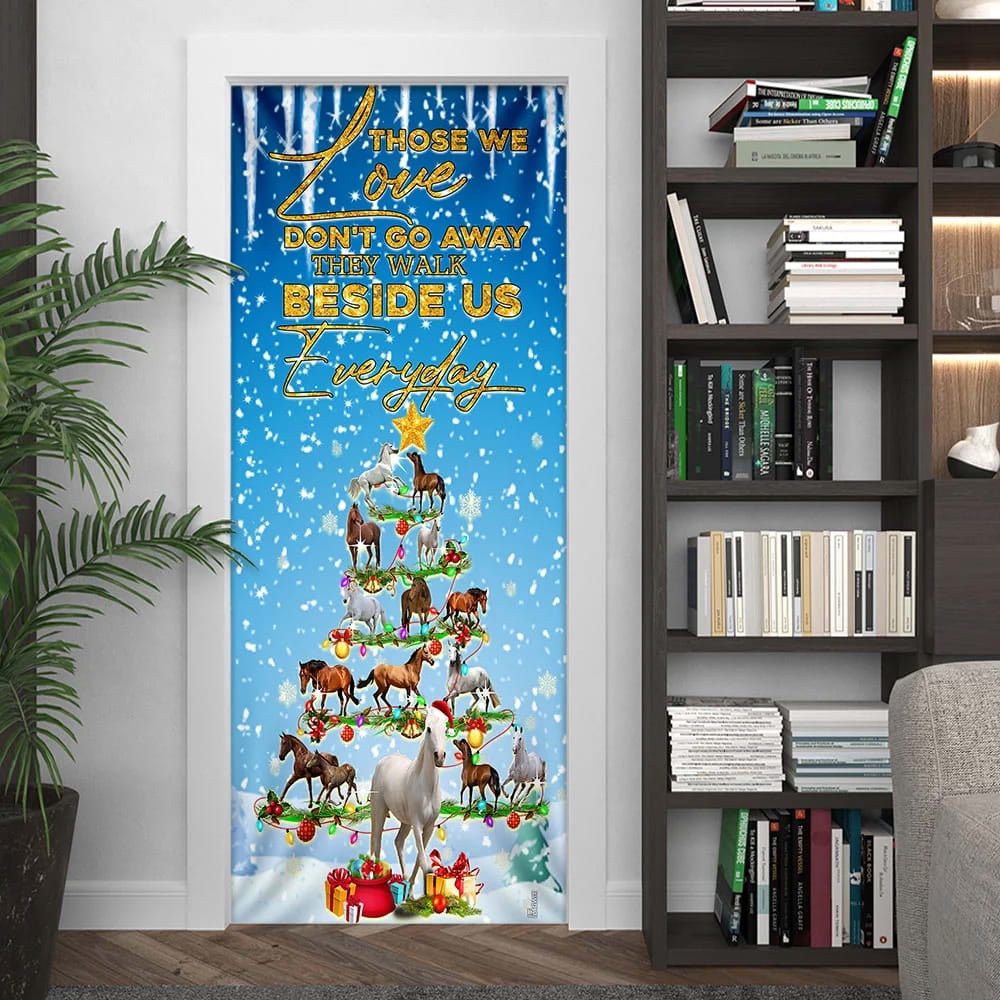Horse Christmas Tree Door Cover, Those We Love Don’t Go Away They Walk Beside Us Everyday Door Cover, Christmas Horse Decor, Christmas Gift Horse Christmas Tree Door Cover, Those We Love Don’t Go Away They Walk Beside Us Everyday Door Cover, Christmas Horse Decor, Christmas Gift