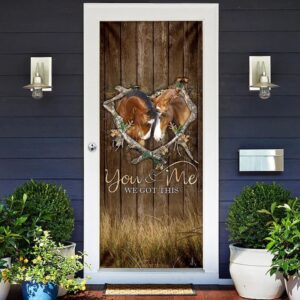 Horse Lover. You And Me We Got This Door Cover Unique Gifts Doorcover Christmas Gift 2 hcyvzp.jpg