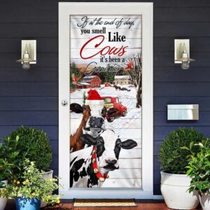 If At The End Of Day You Smell Like Cows Door Cover Farm Life Christmas Door Cover Unique Gifts Doorcover Christmas Gift 2 xqkylv.jpg