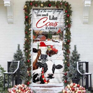 If At The End Of Day You Smell Like Cows Door Cover Farm Life Christmas Door Cover Unique Gifts Doorcover Christmas Gift 4 ubok3e.jpg