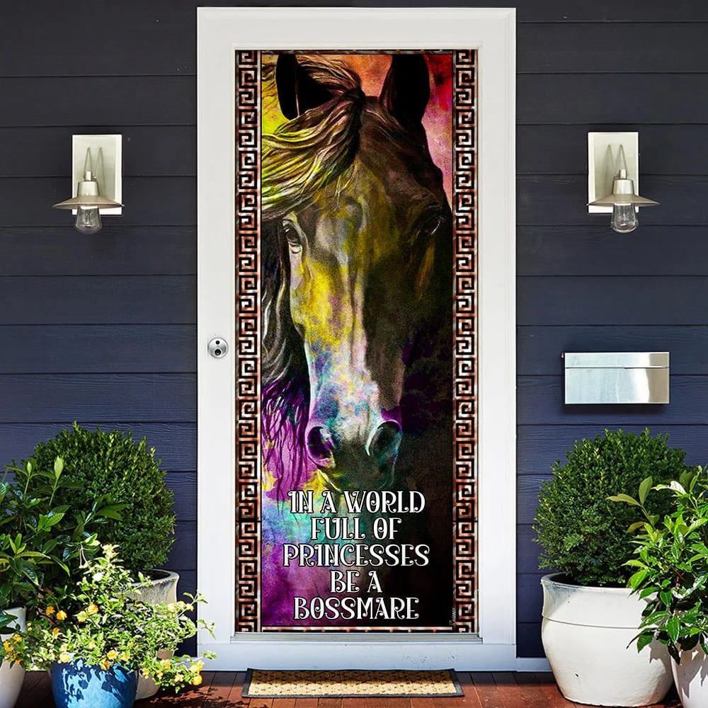 In A World Full Of Princesses Be A Bossmare. Horse Lover Door Cover, Unique Gifts Doorcover, Christmas Gift In A World Full Of Princesses Be A Bossmare. Horse Lover Door Cover, Unique Gifts Doorcover, Christmas Gift