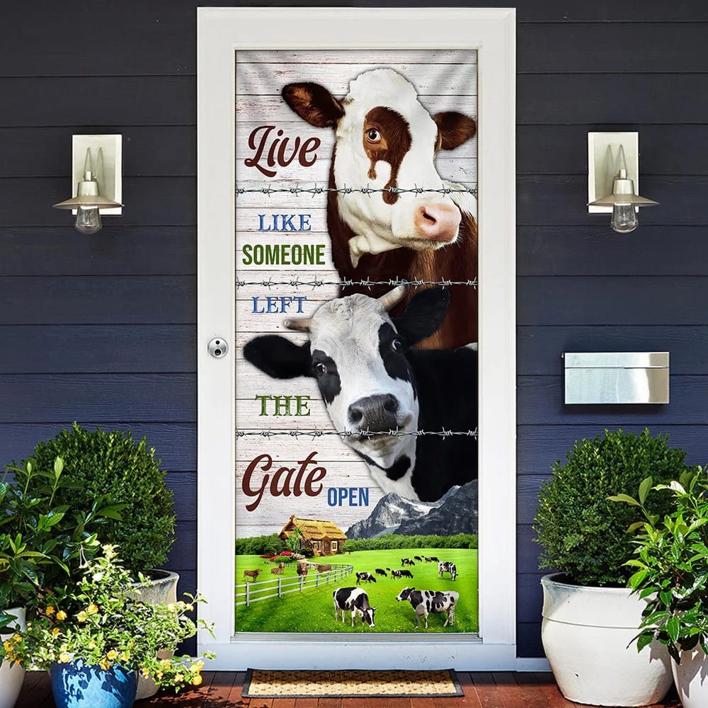 Live Like Someone Left The Gate Open. Cow Lover Cattle Door Cover, Unique Gifts Doorcover, Christmas Gift Live Like Someone Left The Gate Open. Cow Lover Cattle Door Cover, Unique Gifts Doorcover, Christmas Gift