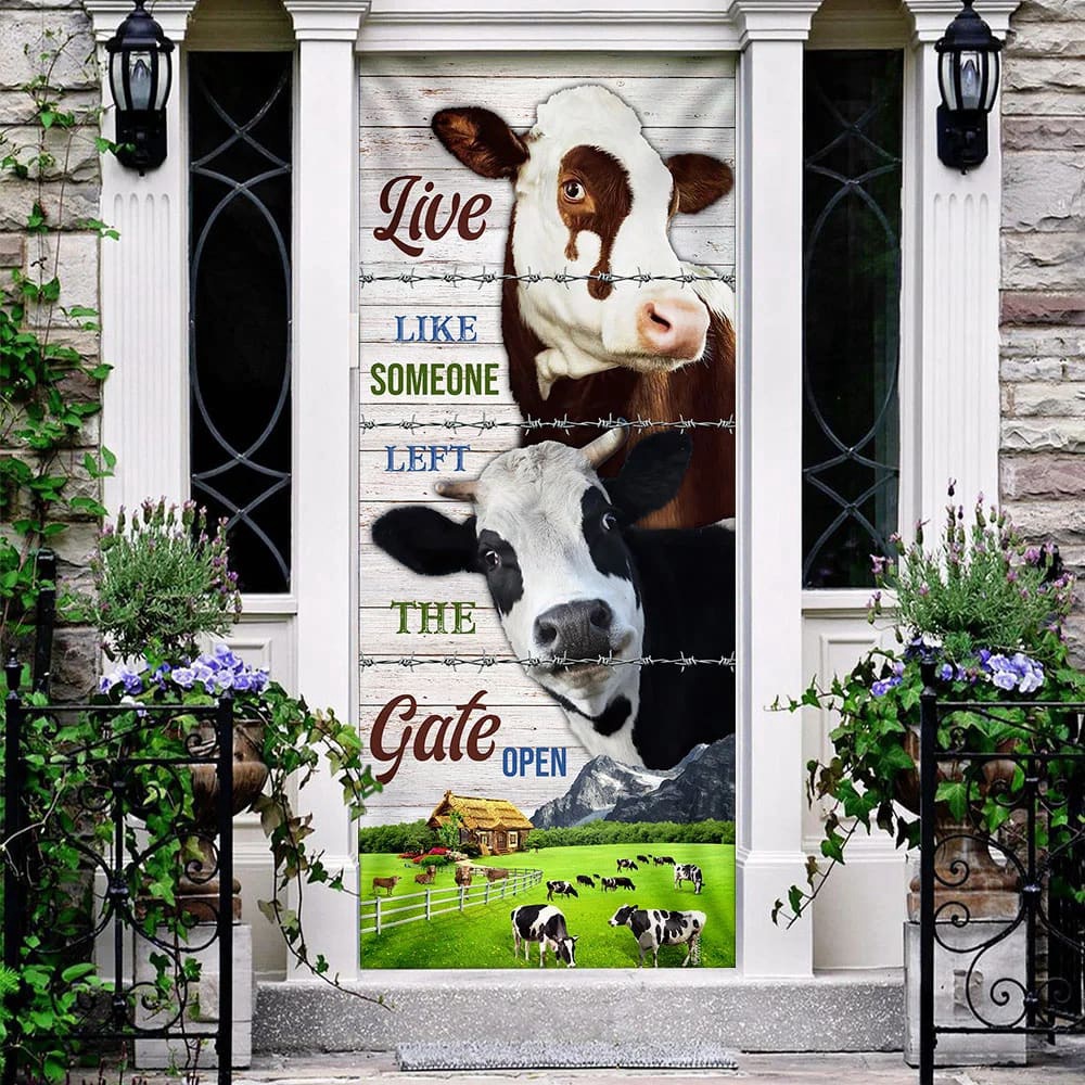Live Like Someone Left The Gate Open. Cow Lover Cattle Door Cover, Unique Gifts Doorcover, Christmas Gift Live Like Someone Left The Gate Open. Cow Lover Cattle Door Cover, Unique Gifts Doorcover, Christmas Gift