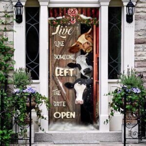 Live Like Someone Left The Gate Open Cattle Door Cover Unique Gifts Doorcover Christmas Gift 3 neojrl.jpg