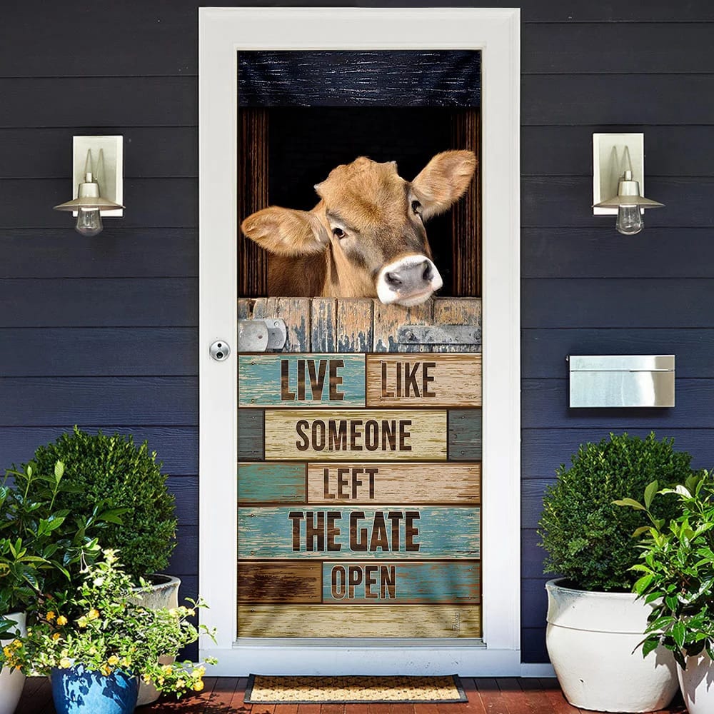 Live Like Someone Left The Gate Open Cow Door Cover, Unique Gifts Doorcover, Christmas Gift Live Like Someone Left The Gate Open Cow Door Cover, Unique Gifts Doorcover, Christmas Gift