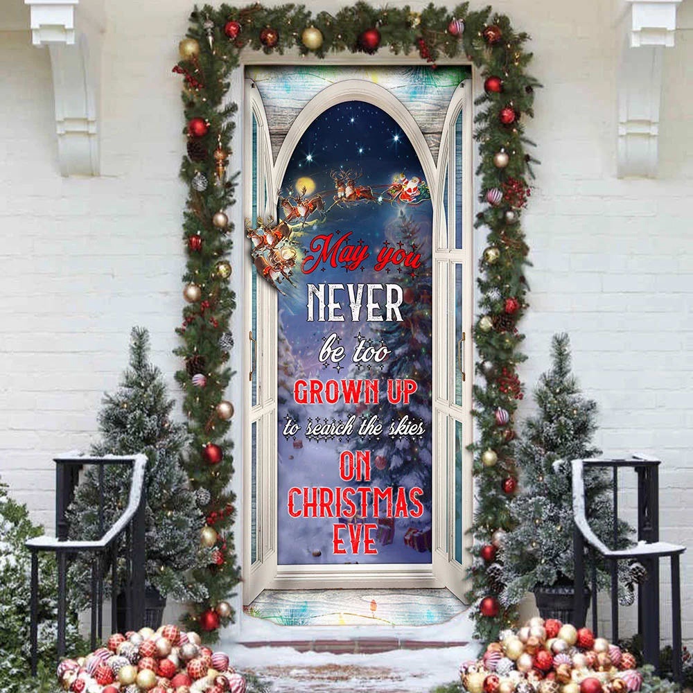 May You Never Be Too Grown Up To Search The Skies On Christmas Eve Door Cover, Unique Gifts Doorcover, Christmas Gift May You Never Be Too Grown Up To Search The Skies On Christmas Eve Door Cover, Unique Gifts Doorcover, Christmas Gift