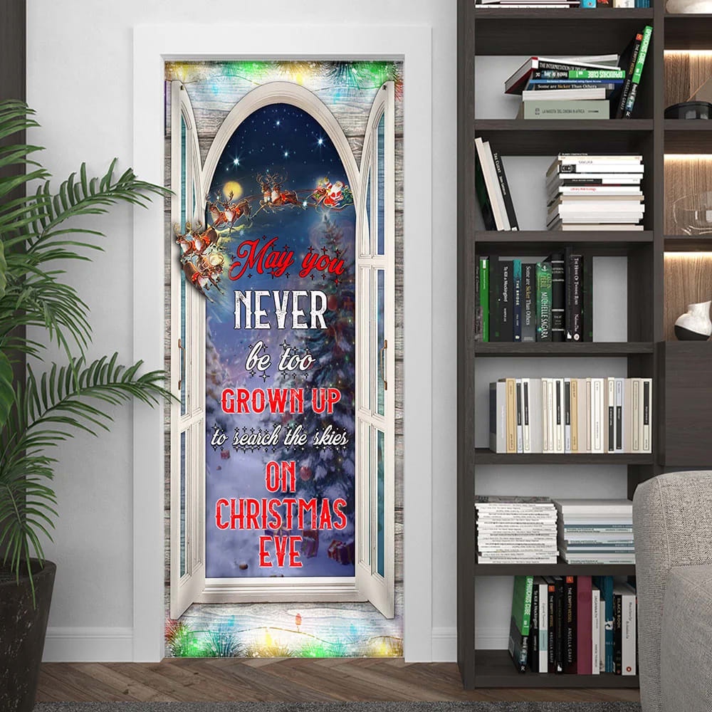 May You Never Be Too Grown Up To Search The Skies On Christmas Eve Door Cover, Unique Gifts Doorcover, Christmas Gift May You Never Be Too Grown Up To Search The Skies On Christmas Eve Door Cover, Unique Gifts Doorcover, Christmas Gift