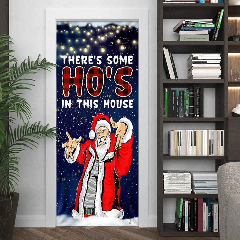 There’s Some Ho’s In This House Door Cover, Saus Christmas Door Cover, Unique Gifts Doorcover, Christmas Gift There’s Some Ho’s In This House Door Cover, Saus Christmas Door Cover, Unique Gifts Doorcover, Christmas Gift