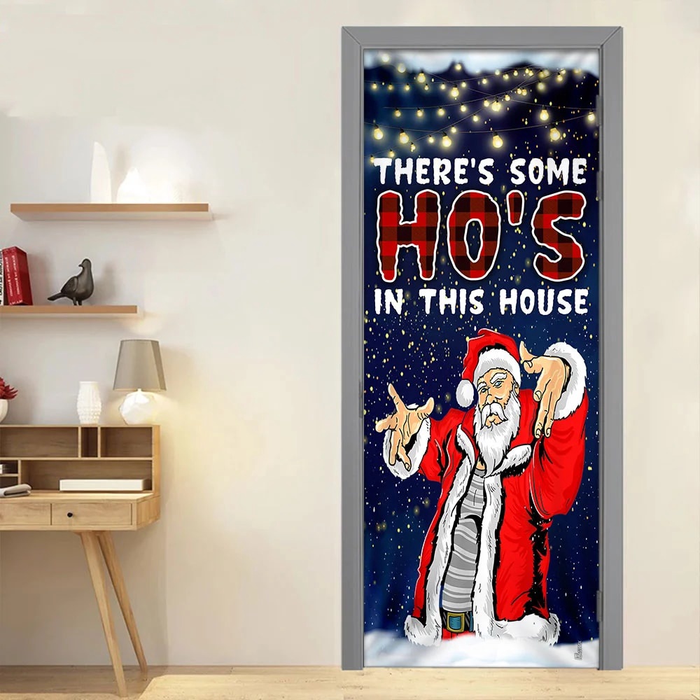 There’s Some Ho’s In This House Door Cover, Saus Christmas Door Cover, Unique Gifts Doorcover, Christmas Gift There’s Some Ho’s In This House Door Cover, Saus Christmas Door Cover, Unique Gifts Doorcover, Christmas Gift