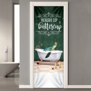 Wash Up Buttercup Turtle Door Cover Unique Gifts Doorcover Holiday Decor Christmas Gift 2 py3kbp.jpg