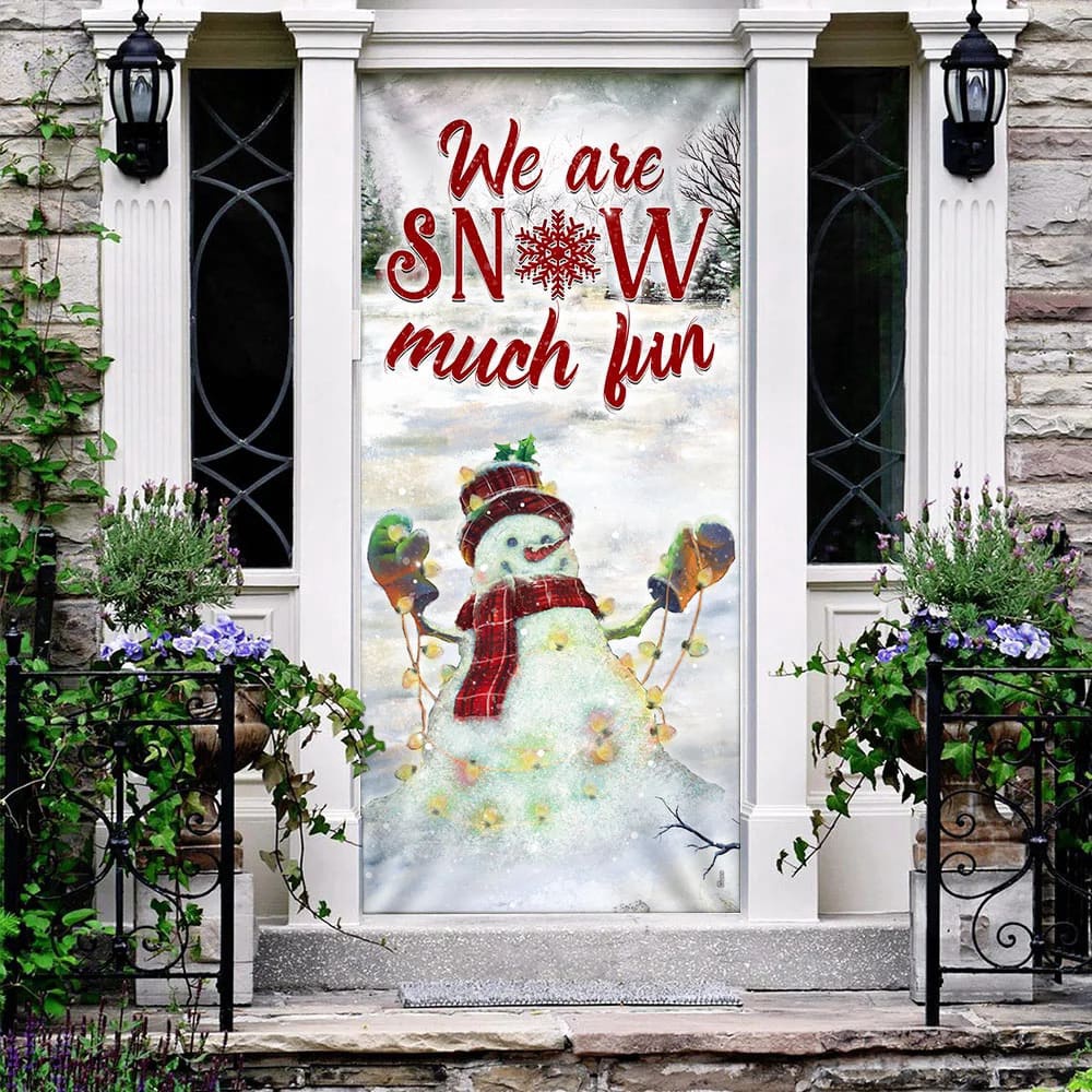 We Are Snow Much Fun Door Cover, Unique Gifts Doorcover, Christmas Gift For Friends, Christmas Gift