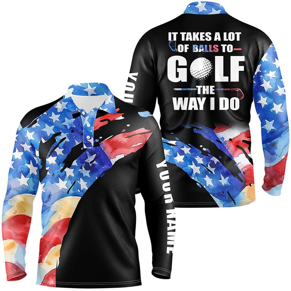 American Flag Black Men’s Golf Polos Shirts Custom It Takes A Lot Of Balls To Golf The Way I Do, Golf Polo Shirt, Golf Shirts