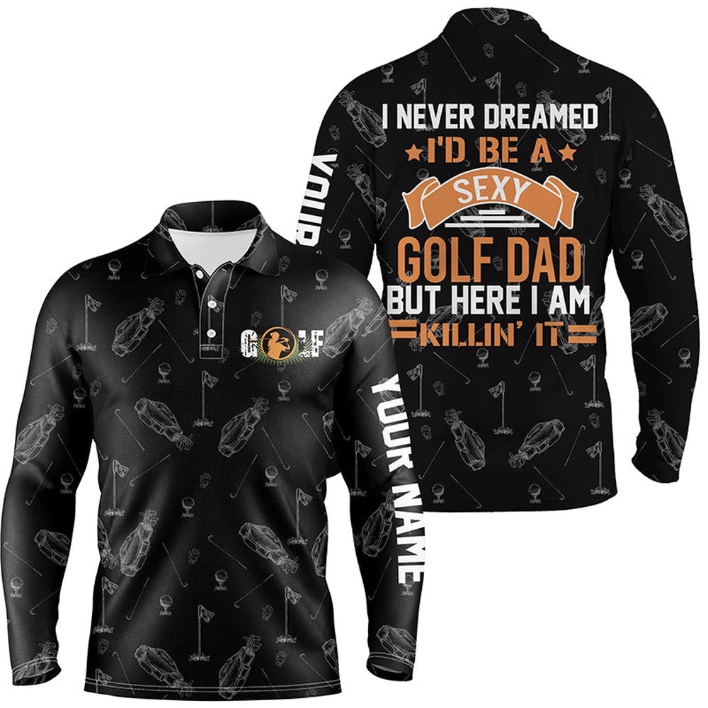 Black Men’s Golf Polo Shirts Custom I Never Dreamed I’D Be A Sexy Golf Dad But Here I Am Killin’ It, Golf Polo Shirt, Golf Shirts Black Men’s Golf Polo Shirts Custom I Never Dreamed I’D Be A Sexy Golf Dad But Here I Am Killin’ It, Golf Polo Shirt, Golf Shirts