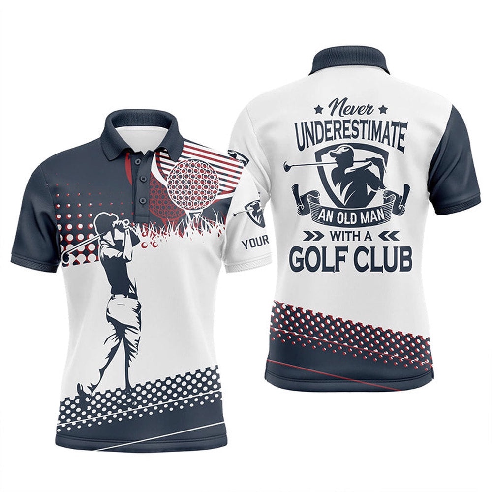 Blue And White Men’s Golf Polo Shirts Custom Name Never Underestimate An Old Man With A Golf Club, Golf Polo Shirt, Golf Shirts Blue And White Men’s Golf Polo Shirts Custom Name Never Underestimate An Old Man With A Golf Club, Golf Polo Shirt, Golf Shirts