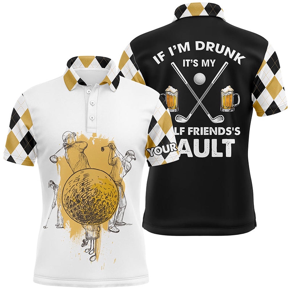 If Im Drunk Its My Friends Fault Argyle Pattern Men’s Golf Polo Shirt Beer Golf Gifts For Men, Golf Polo Shirt, Golf Shirts