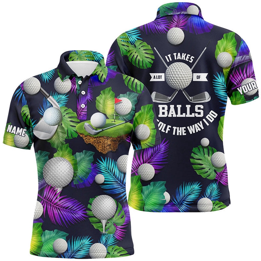 Men’s Golf Polo Shirt Custom It Takes A Lot Of Balls To Golf The Way I Do Tropical Polos Shirt For Men, Golf Polo Shirt, Golf Shirts Men’s Golf Polo Shirt Custom It Takes A Lot Of Balls To Golf The Way I Do Tropical Polos Shirt For Men, Golf Polo Shirt, Golf Shirts
