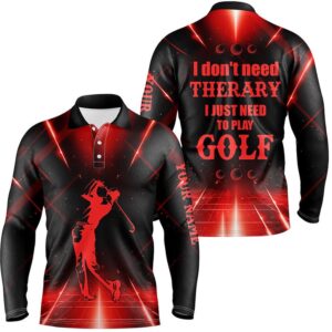 Red Light Men s Golf Polo Shirts Custom I Don t Need Therapy I Need To Play Golf Tops For Men s Golf Polo Shirt Golf Shirts 2 ye0n6n.jpg