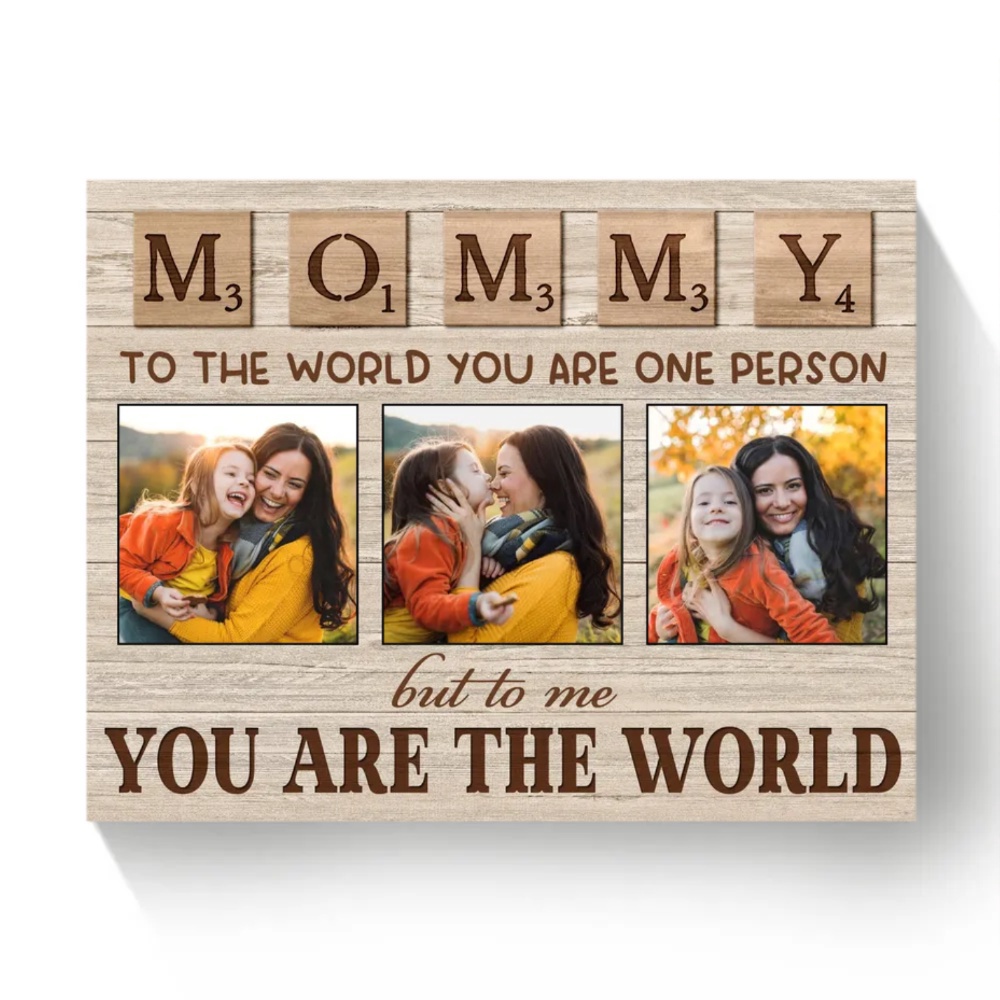Photo Collage Canvas To The World You Are One Person, Personalized Canvas Mother’s Day Gifts For Mom