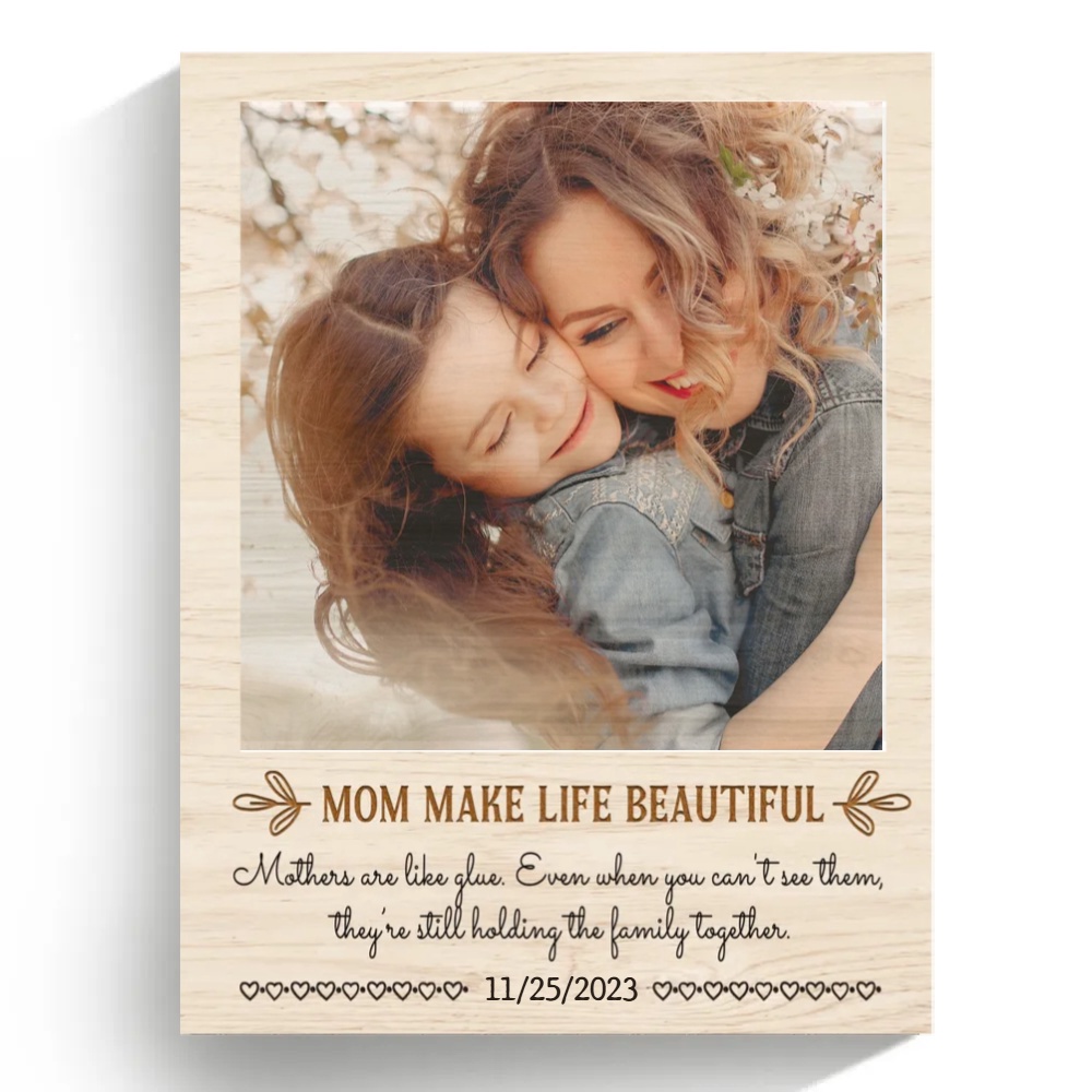Photo On Canvas Mom Make Life Beautiful, Personalized Canvas Mother’s Day Gifts For Mom
